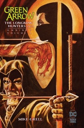 Green Arrow: The Longbow Hunters Saga by Mike Grell Omnibus Vol. 1