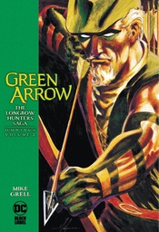 Green Arrow: The Longbow Hunters Saga by Mike Grell Omnibus Vol. 2